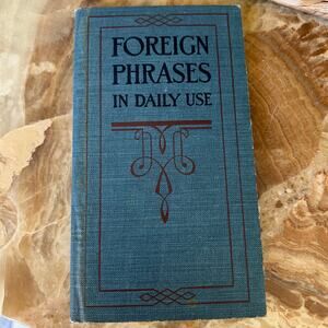 Foreign Phrases in Daily Use Funk Wagnall's New Standard Dictionary 1917